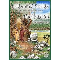 Lollo and Snollo: The Stiksies: Two little bears have an adventure Lollo and Snollo: The Stiksies: Two little bears have an adventure Kindle Paperback
