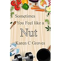 Sometimes You Feel Like a Nut: The Amazing Health Benefits of Superfood Nuts and Seeds: With Smoothie Recipes for Good Eyesight and Heart Health (Superfoods Series Book 6) Sometimes You Feel Like a Nut: The Amazing Health Benefits of Superfood Nuts and Seeds: With Smoothie Recipes for Good Eyesight and Heart Health (Superfoods Series Book 6) Kindle