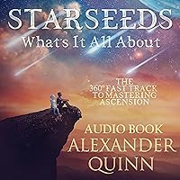 Starseeds What's It All About?: The 360 Fast Track to Mastering Ascension Starseeds What's It All About?: The 360 Fast Track to Mastering Ascension Audible Audiobook Paperback Kindle