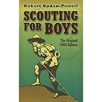 Scouting for Boys: The Original 1908 Edition (Dover Books on Sports and Popular Recreations) Scouting for Boys: The Original 1908 Edition (Dover Books on Sports and Popular Recreations) Paperback Kindle Hardcover Audio CD