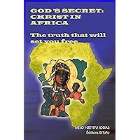 God's Secret: Christ in Africa, The truth that will set you free