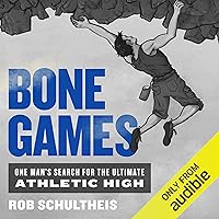 Bone Games: Extreme Sports, Shamanism, Zen, and the Search for Transcendence Bone Games: Extreme Sports, Shamanism, Zen, and the Search for Transcendence Audible Audiobook Paperback
