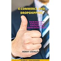 ECOMMERCE AND DROPSHIPPING: Step By Step Guide To Scaling Success And Achieving Financial Freedom (business Book 3) ECOMMERCE AND DROPSHIPPING: Step By Step Guide To Scaling Success And Achieving Financial Freedom (business Book 3) Kindle Paperback