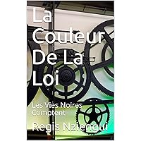 La Couleur De La Loi: Les Vies Noires Comptent (French Edition) La Couleur De La Loi: Les Vies Noires Comptent (French Edition) Kindle Audible Audiobook Paperback