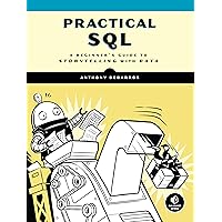 Practical SQL: A Beginner's Guide to Storytelling with Data Practical SQL: A Beginner's Guide to Storytelling with Data Paperback