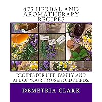 475 Herbal and Aromatherapy Recipes: Recipes for life, family and all of your household needs. (Heart of Herbs Herbal School Herbal Guides) 475 Herbal and Aromatherapy Recipes: Recipes for life, family and all of your household needs. (Heart of Herbs Herbal School Herbal Guides) Paperback Audible Audiobook Kindle