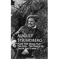 Plays: The Dream Play - The Link - The Dance of Death Part I and II Plays: The Dream Play - The Link - The Dance of Death Part I and II Kindle