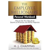 The Employee Millionaire - Personal Workbook: How to Use Your Day Job to Become a Millionaire with Rental Properties