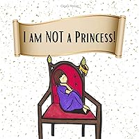 I am not a Princess! I am not a Princess! Kindle Paperback