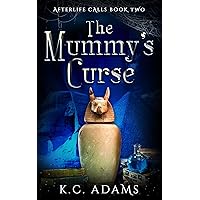 The Mummy's Curse: A paranormal women's fiction family mystery (Afterlife Calls Book 2) The Mummy's Curse: A paranormal women's fiction family mystery (Afterlife Calls Book 2) Kindle Paperback