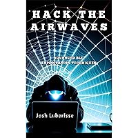 Hack the Airwaves: Advanced BLE Exploitation Techniques Hack the Airwaves: Advanced BLE Exploitation Techniques Audible Audiobook Kindle Paperback Hardcover