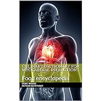 Culinary dictionary for myocardial infarction: Food encyclopedia Culinary dictionary for myocardial infarction: Food encyclopedia Kindle Paperback