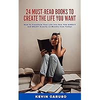 24 Must-Read Books to Create the Life You Want: How to Transform Your Life into One YOU DIRECT and ENJOY Exactly 12 Months from Today! 24 Must-Read Books to Create the Life You Want: How to Transform Your Life into One YOU DIRECT and ENJOY Exactly 12 Months from Today! Kindle Audible Audiobook Paperback