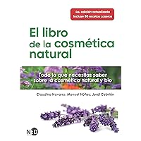 El libro de la cosmética natural: Todo lo que necesitas saber sobre la cosmética natural y bio (Spanish Edition)