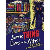 Some THING Lives in the Attic! Some THING Lives in the Attic! Kindle Paperback