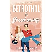 Betrothal or Breakaway: A Marriage-of-Convenience Hockey Romance (D.C. Eagles Hockey Book 3)