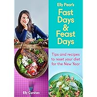 Sampler: Elly Pear’s Fast Days and Feast Days: Tips and recipes to reset your diet for the New Year Sampler: Elly Pear’s Fast Days and Feast Days: Tips and recipes to reset your diet for the New Year Kindle
