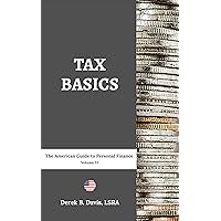 Tax Basics: The American Guide to Personal Finance Volume VI Tax Basics: The American Guide to Personal Finance Volume VI Kindle