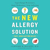 The New Allergy Solution: Supercharge Resistance, Slash Medication, Stop Suffering The New Allergy Solution: Supercharge Resistance, Slash Medication, Stop Suffering Audible Audiobook Kindle Hardcover