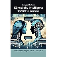 Künstliche Intelligenz : ChatGPT im Interview (German Edition) Künstliche Intelligenz : ChatGPT im Interview (German Edition) Kindle Paperback