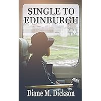 SINGLE TO EDINBURGH: Romance over the border SINGLE TO EDINBURGH: Romance over the border Kindle