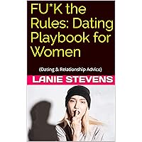 FU*K the RULES: Dating Book for Women: Relationship Advice (Love Advice Books 3) FU*K the RULES: Dating Book for Women: Relationship Advice (Love Advice Books 3) Kindle Paperback Audible Audiobook