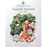 Quick & Easy Veggie Smoothies: Green Blends for Beginners - Simple, Delicious, 5-Ingredient Plant-Based Drinks for Weight Loss, Vitality, and Wellbeing. ... Diabetics (The Smoothie Lifestyle Series) Quick & Easy Veggie Smoothies: Green Blends for Beginners - Simple, Delicious, 5-Ingredient Plant-Based Drinks for Weight Loss, Vitality, and Wellbeing. ... Diabetics (The Smoothie Lifestyle Series) Kindle