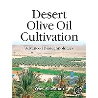 Desert Olive Oil Cultivation: Advanced Bio Technologies Desert Olive Oil Cultivation: Advanced Bio Technologies Kindle Hardcover Paperback