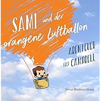 Sami und der orangene Luftballon: Abenteuer über Campbell (German Edition) Sami und der orangene Luftballon: Abenteuer über Campbell (German Edition) Kindle Hardcover Paperback