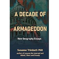 A Decade of Armageddon: New Geography essays A Decade of Armageddon: New Geography essays Kindle Paperback