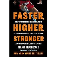 Faster, Higher, Stronger: How Sports Science Is Creating a New Generation of Superathletes--and What We Can Learn from Them Faster, Higher, Stronger: How Sports Science Is Creating a New Generation of Superathletes--and What We Can Learn from Them Kindle Audible Audiobook Hardcover Audio CD