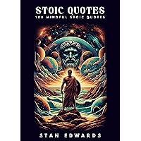 Stoic Quotes - 100 Mindful Stoic Quotes - How to live a mindful life by learning from ancient stoics. Reduce stress & anxiety, be more fulfilled, and live a happy life with Stoicism. Stoic Quotes - 100 Mindful Stoic Quotes - How to live a mindful life by learning from ancient stoics. Reduce stress & anxiety, be more fulfilled, and live a happy life with Stoicism. Kindle Audible Audiobook Paperback