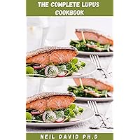 THE COMPLETE LUPUS COOKBOOK: Ultimate Guide On How To Manage Symptoms Of Lupus Includes Anti Inflammatory Recipes And Everything You Need To Know THE COMPLETE LUPUS COOKBOOK: Ultimate Guide On How To Manage Symptoms Of Lupus Includes Anti Inflammatory Recipes And Everything You Need To Know Kindle Paperback