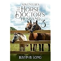 Adventures of the Horse Doctor's Husband 3 Adventures of the Horse Doctor's Husband 3 Kindle Paperback Hardcover