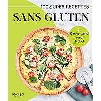 Sans gluten: + Des conseils zéro déchet (100 super recettes) (French Edition) Sans gluten: + Des conseils zéro déchet (100 super recettes) (French Edition) Kindle Paperback