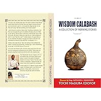WISDOM CALABASH: A Collection of Inspiring Stories