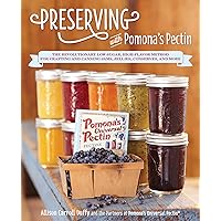 Preserving with Pomona's Pectin: The Revolutionary Low-Sugar, High-Flavor Method for Crafting and Canning Jams, Jellies, Conserves, and More Preserving with Pomona's Pectin: The Revolutionary Low-Sugar, High-Flavor Method for Crafting and Canning Jams, Jellies, Conserves, and More Paperback Kindle