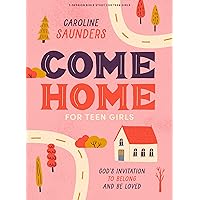 Come Home - Teen Girls' Bible Study Book Come Home - Teen Girls' Bible Study Book Paperback