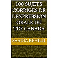 TCF Canada Expression Orale : 100 topics to succeed (Se préparer au TCF Canada en ligne t. 4) (French Edition) TCF Canada Expression Orale : 100 topics to succeed (Se préparer au TCF Canada en ligne t. 4) (French Edition) Kindle