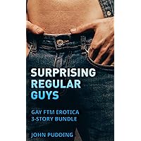 Surprising Regular Guys: Gay FTM Erotica 3-Story Bundle Surprising Regular Guys: Gay FTM Erotica 3-Story Bundle Kindle
