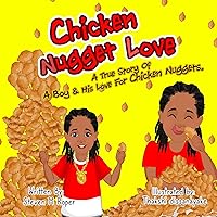 Chicken Nugget Love: A True Story of a Boy & His Love for Chicken Nuggets Chicken Nugget Love: A True Story of a Boy & His Love for Chicken Nuggets Kindle Paperback