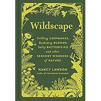 Wildscape: Trilling Chipmunks, Beckoning Blooms, Salty Butterflies, and other Sensory Wonders of Nature Wildscape: Trilling Chipmunks, Beckoning Blooms, Salty Butterflies, and other Sensory Wonders of Nature Kindle Hardcover