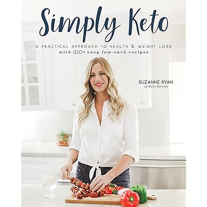 Simply Keto: A Practical Approach to Health & Weight Loss with 100+ Easy Low-Carb Recipes