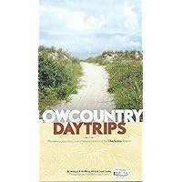 Lowcountry Daytrips: Plantations, Gardens, and a Natural History of the Charleston Region Lowcountry Daytrips: Plantations, Gardens, and a Natural History of the Charleston Region Paperback