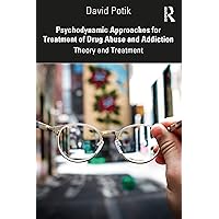 Psychodynamic Approaches for Treatment of Drug Abuse and Addiction Psychodynamic Approaches for Treatment of Drug Abuse and Addiction Paperback Kindle Hardcover