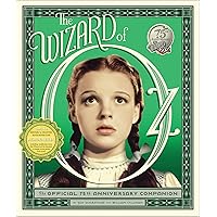 The Wizard of Oz: The Official 75th Anniversary Companion The Wizard of Oz: The Official 75th Anniversary Companion Kindle Hardcover
