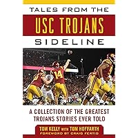 Tales from the USC Trojans Sideline: A Collection of the Greatest Trojans Stories Ever Told (Tales from the Team) Tales from the USC Trojans Sideline: A Collection of the Greatest Trojans Stories Ever Told (Tales from the Team) Hardcover Audible Audiobook