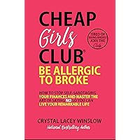 Cheap Girls Club®: Be Allergic to Broke Cheap Girls Club®: Be Allergic to Broke Kindle Audible Audiobook Hardcover Paperback