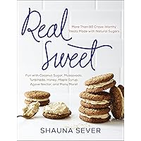 Real Sweet: More Than 80 Crave-Worthy Treats Made with Natural Sugars Real Sweet: More Than 80 Crave-Worthy Treats Made with Natural Sugars Kindle Hardcover
