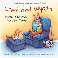 Cami and Wyatt Have Too Much Screen Time: a children's book encouraging imagination and family time (Cami Kangaroo and Wyatt Too) Cami and Wyatt Have Too Much Screen Time: a children's book encouraging imagination and family time (Cami Kangaroo and Wyatt Too) Hardcover Kindle
